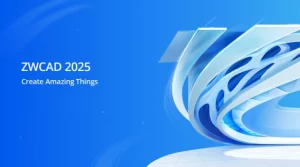 Представляємо ZWCAD 2025: створюйте дивовижні речі